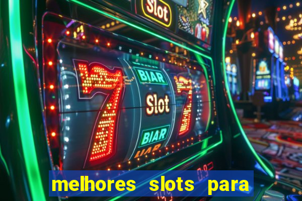 melhores slots para ganhar dinheiro